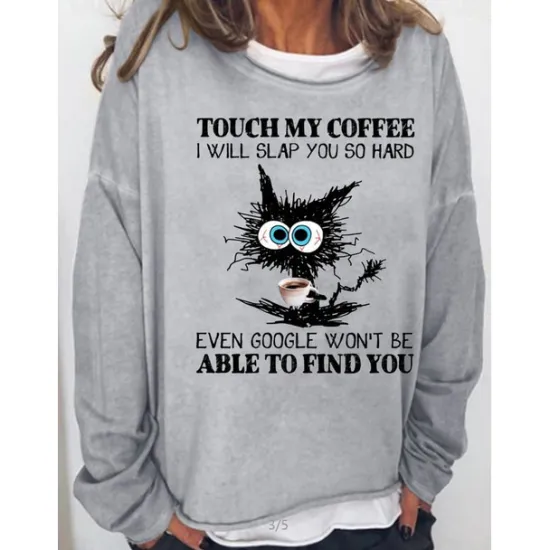 New Women's Oversized Sweatshirt Pullover Cotton Blend Cat Daily Print Vintage Streetwear touch my coffee i will slap you so hard even google won't be able to find you Loose Comfrt Breathable Soft Fabric Women Hoodies & Sweatshirts