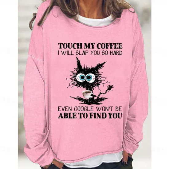 New Women's Oversized Sweatshirt Pullover Cotton Blend Cat Daily Print Vintage Streetwear touch my coffee i will slap you so hard even google won't be able to find you Loose Comfrt Breathable Soft Fabric Women Hoodies & Sweatshirts